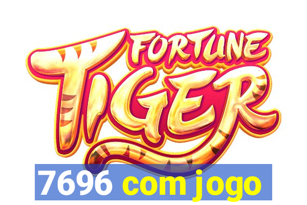 7696 com jogo